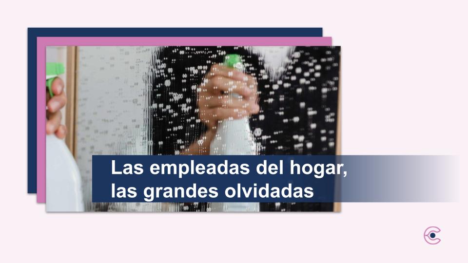 Las empleadas del hogar, las grandes olvidadas