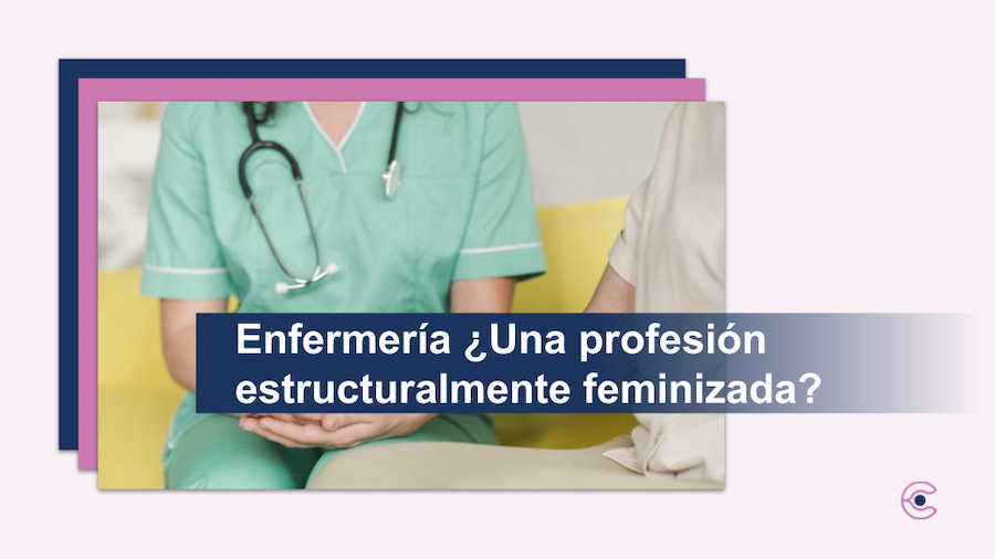 Enfermería ¿Una profesión estructuralmente feminizada?