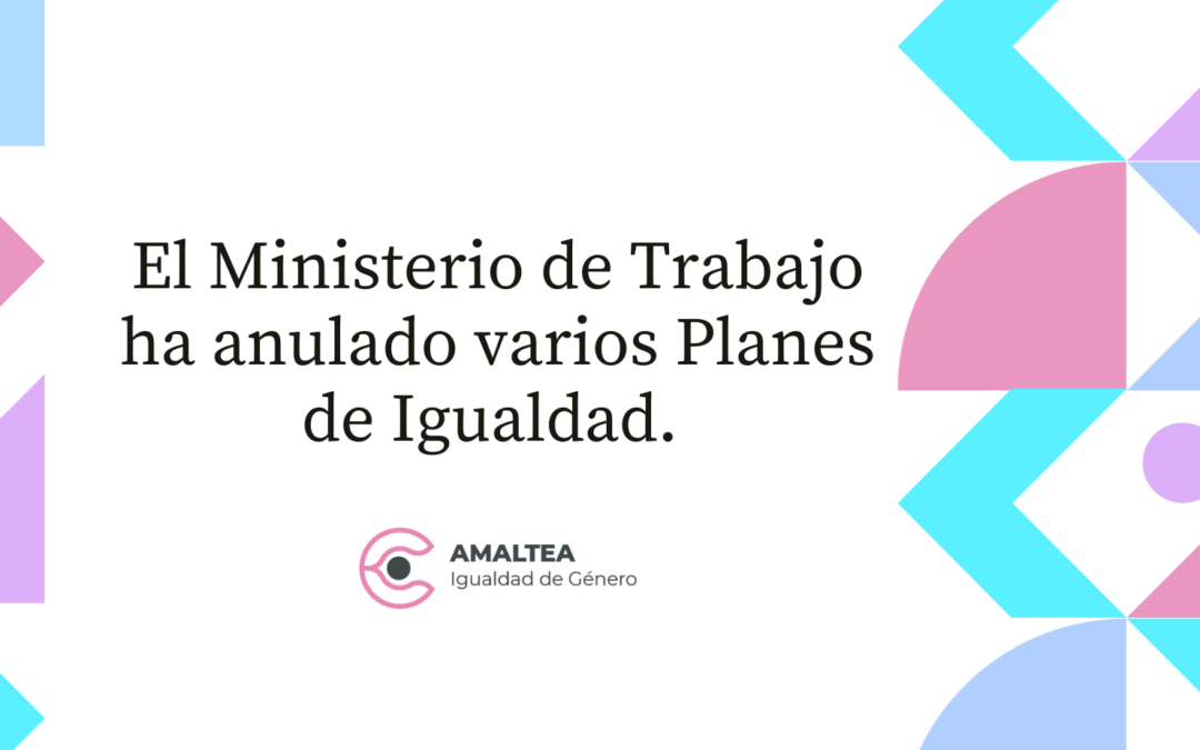 Planes de igualdad anulados por el Ministerio de Trabajo