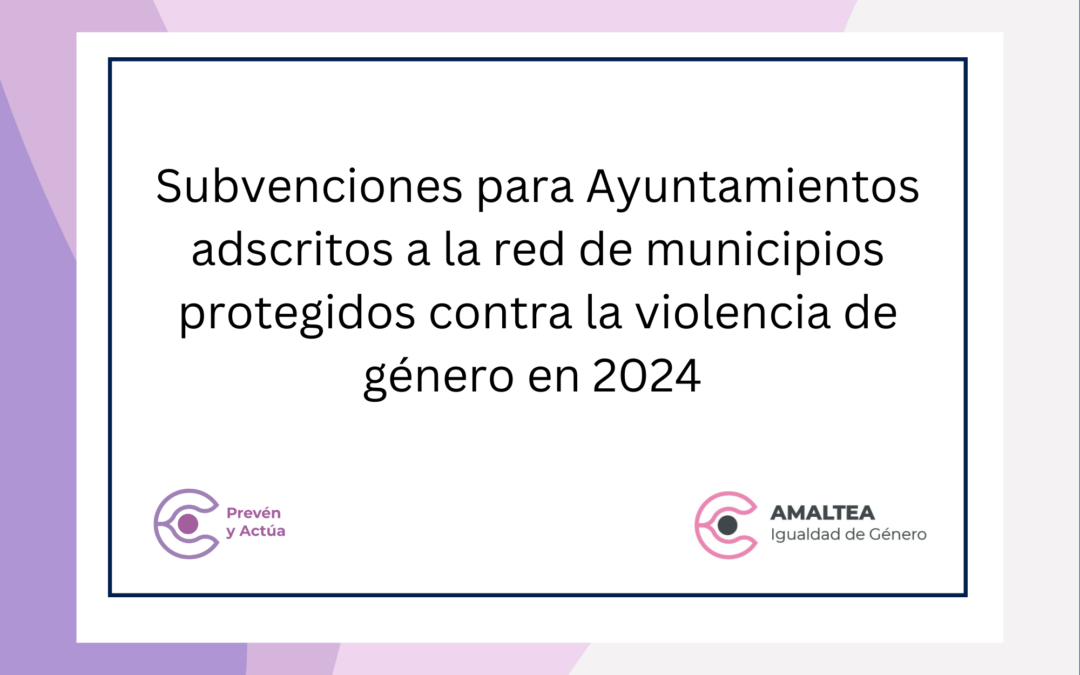 Subvenciones para Ayuntamientos adscritos a la red de municipios protegidos contra la violencia de género en 2024